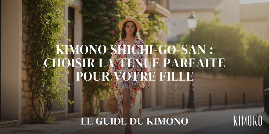 Kimono shichi-go-san : choisir la tenue parfaite pour votre fille — guide complet par Sofia